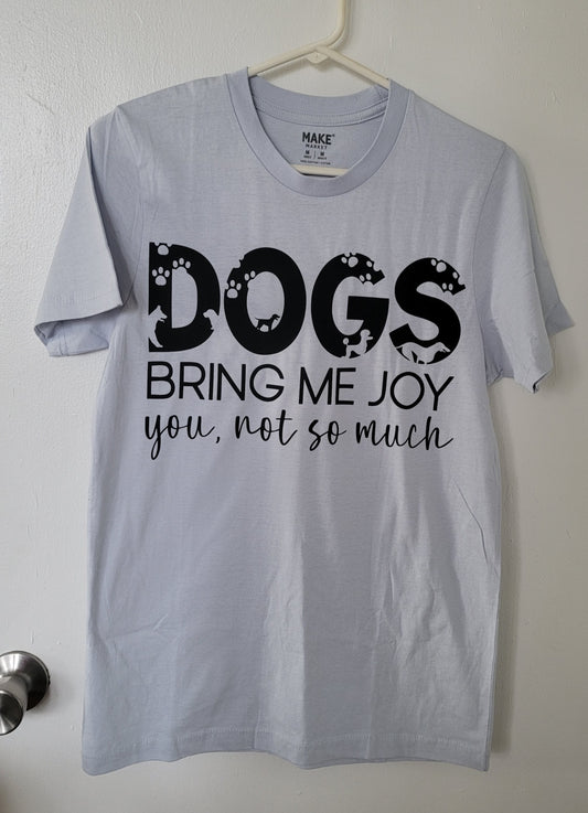 "Dogs Bring Me Joy" Boettcher's Bistro Apparel